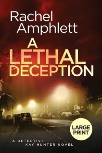 Cover for Rachel Amphlett · A Lethal Deception: A Detective Kay Hunter crime thriller - Detective Kay Hunter (Taschenbuch) [Large type / large print edition] (2022)