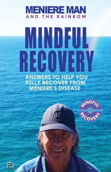 Cover for Meniere Man · Meniere Man And The Rainbow: Meniere Man Mindful Recovery. Answers to help you fully recover from Meniere's Disease - Meniere Man (Paperback Book) (2020)