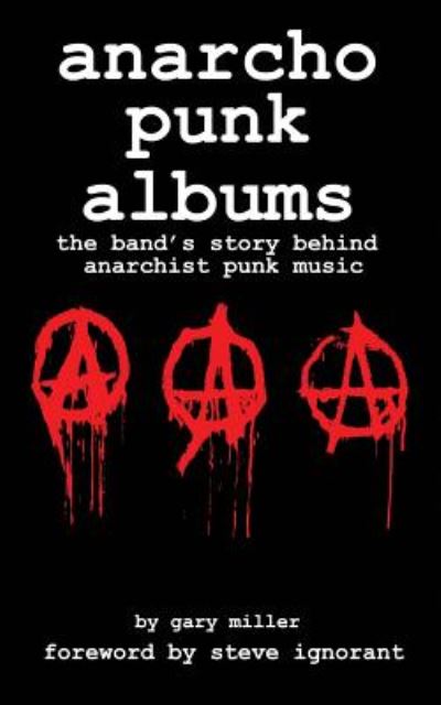 Cover for Gary Miller · Anarcho Punk Music: the Band's Story Behind Anarchist Punk Music (Paperback Book) (2018)