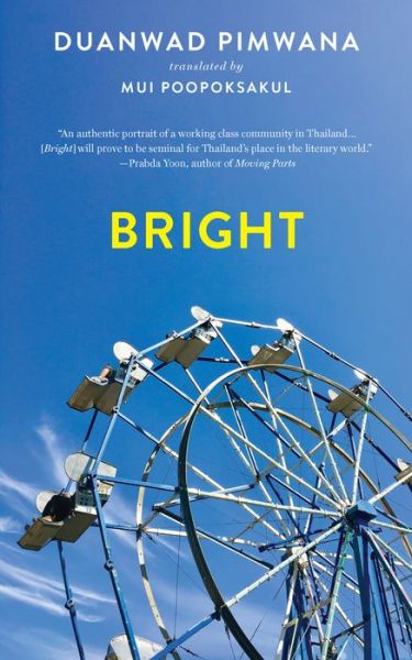 Bright - Duanwad Pimwana - Books - Two Lines Press - 9781931883801 - April 9, 2019