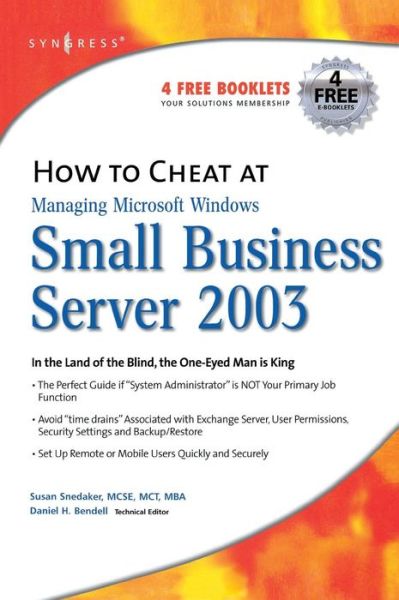 Cover for Snedaker, Susan (MCSE, MCT Founder, Virtual Team Consulting, Tucson, AZ, USA) · How to Cheat at Managing Windows Small Business Server 2003: In the Land of the Blind, the One-Eyed Man is King - How to Cheat (Hardcover Book) (2004)