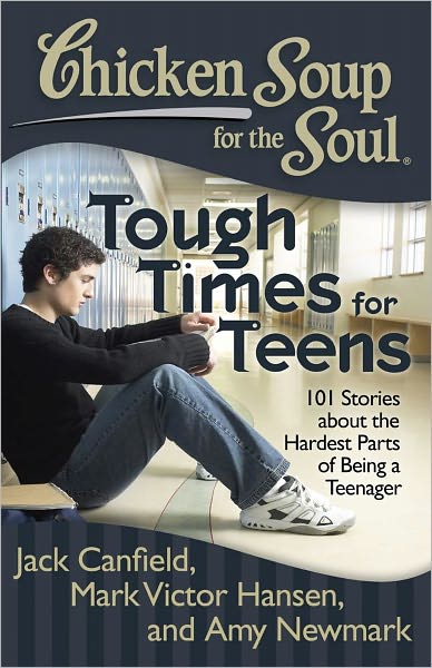 Cover for Canfield, Jack (The Foundation for Self-esteem) · Chicken Soup for the Soul: Tough Times for Teens: 101 Stories About the Hardest Parts of Being a Teenager - Chicken Soup for the Soul (Pocketbok) (2012)