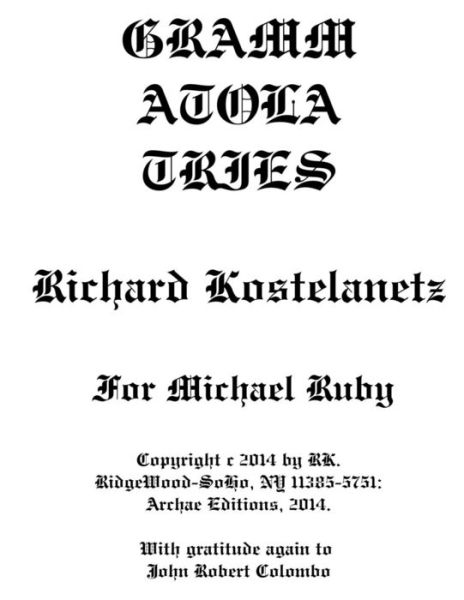 Grammatolatries - Richard Kostelanetz - Books - Archae Editions - 9781937401801 - April 10, 2014