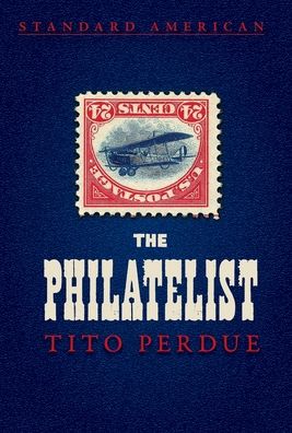 Cover for Tito Perdue · The Philatelist (Hardcover Book) (2020)