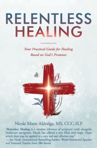 Relentless Healing - MS Nicole Marie Aldridge - Books - Babypie Publishing - 9781945446801 - March 20, 2021