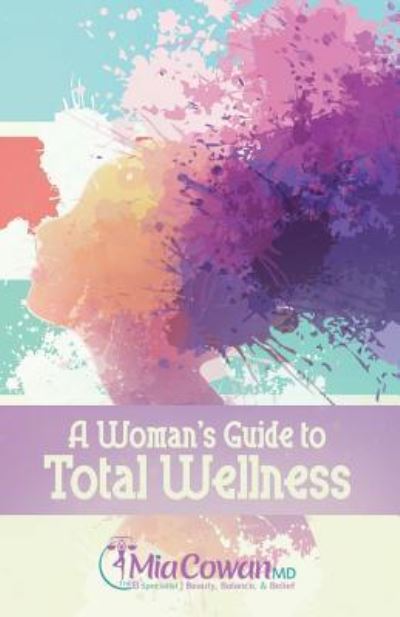 Cover for Dr Mia Cowan · A Woman's Guide to Total Wellness (Paperback Book) (2017)