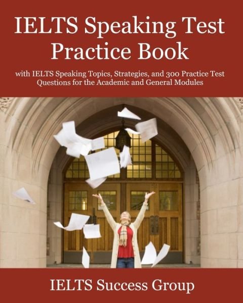 Cover for Ielts Success Group · IELTS Speaking Test Practice Book: with IELTS Speaking Topics, Strategies, and 300 Practice Test Questions for the Academic and General Modules (Pocketbok) (2021)