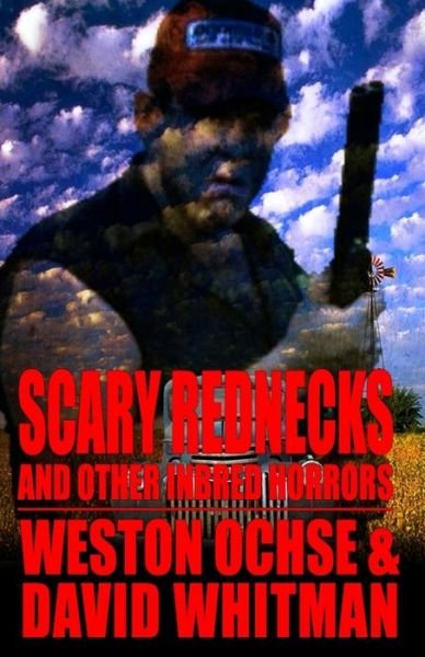 Cover for Weston Ochse · Scary Rednecks &amp; Other Inbred Horrors (Pocketbok) (2018)
