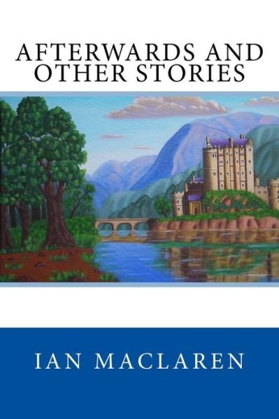 Cover for Ian MacLaren · Afterwards and Other Stories (Paperback Book) (2017)