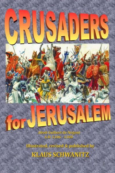 Crusaders for Jerusalem - Klaus Schwanitz - Böcker - Createspace Independent Publishing Platf - 9781974255801 - 20 oktober 2017