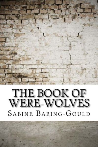 Cover for Sabine Baring-Gould · The Book of Were-Wolves (Taschenbuch) (2017)