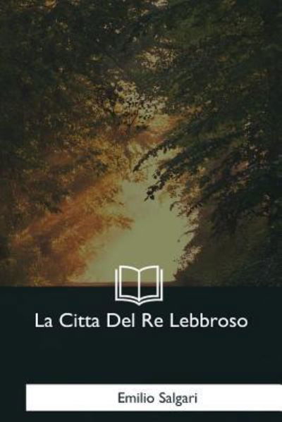 Cover for Emilio Salgari · La Citta Del Re Lebbroso (Pocketbok) (2017)