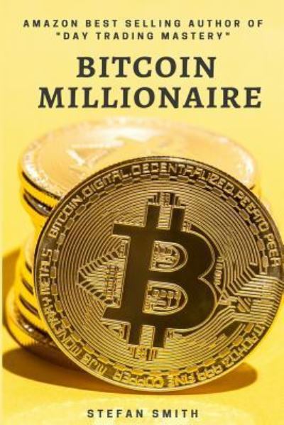 Cover for Stefan Smith · Bitcoin Millionaire (Paperback Book) (2018)