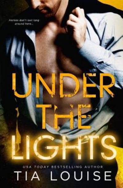 Under the Lights - Tia Louise - Books - Createspace Independent Publishing Platf - 9781981705801 - December 14, 2017