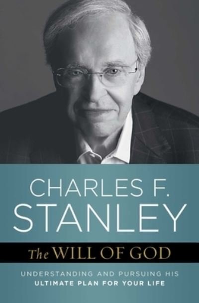 Cover for Charles F. Stanley · The Will of God: Understanding and Pursuing His Ultimate Plan for Your Life - Bestselling Christian Self-Help (Paperback Book) (2020)