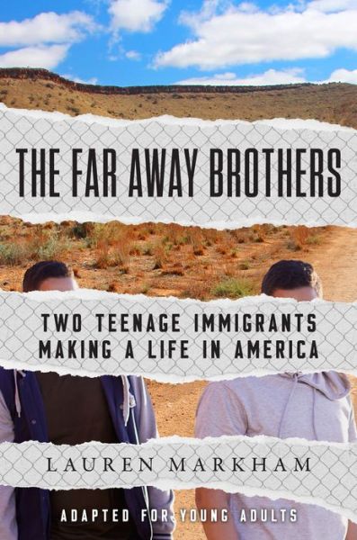 Cover for Lauren Markham · The Far Away Brothers (Adapted for Young Adults): Two Teenage Immigrants Making a Life in America (Paperback Book) (2020)