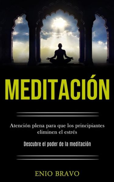 Cover for Enio Bravo · Meditaci N: Atenci N Plena Para Que Los (Paperback Book) (2020)