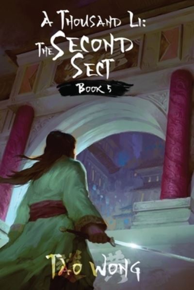 A Thousand Li: The Second Sect: Book 5 of A Thousand Li - A Thousand Li - Tao Wong - Livros - Starlit Publishing - 9781989994801 - 15 de maio de 2021