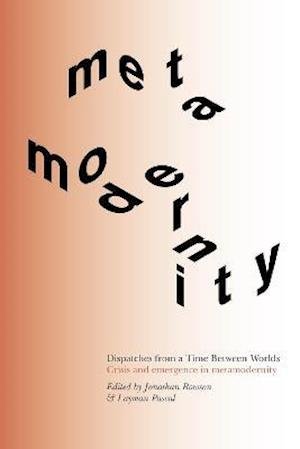 Cover for Jonathan Rowson · Dispatches from a Time Between Worlds: Crisis and emergence in metamodernity (Pocketbok) (2021)
