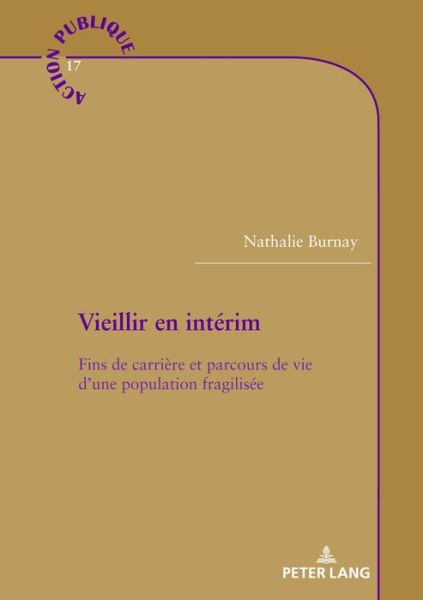 Cover for Nathalie Burnay · Vieillir En Interim: Fins de Carriere Et Parcours de Vie d'Une Population Fragilisee - Action Publique / Public Action (Paperback Book) (2020)