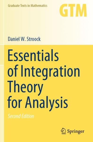 Essentials of Integration Theory for Analysis - Graduate Texts in Mathematics - Daniel W. Stroock - Books - Springer Nature Switzerland AG - 9783030584801 - November 25, 2021