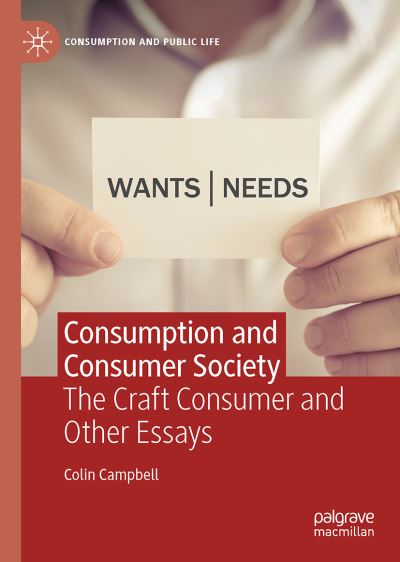 Cover for Colin Campbell · Consumption and Consumer Society: The Craft Consumer and Other Essays - Consumption and Public Life (Hardcover Book) [1st ed. 2021 edition] (2021)