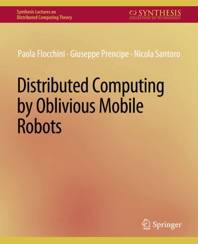 Cover for Paola Flocchini · Distributed Computing by Oblivious Mobile Robots - Synthesis Lectures on Distributed Computing Theory (Paperback Book) (2012)