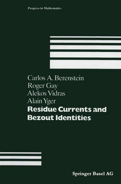 Residue Currents and Bezout Identities - Progress in Mathematics - C a Berenstein - Libros - Springer Basel - 9783034896801 - 18 de octubre de 2012