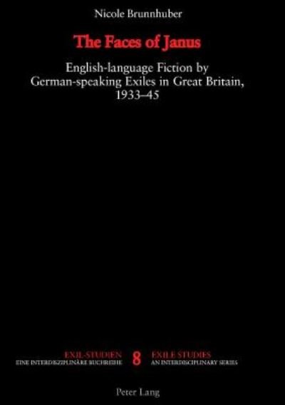 Cover for Nicole Brunnhuber · The Faces of Janus: English-language Fiction by German-speaking Exiles in Great Britain, 1933-1945 - Exilstudien / Exile Studies (Paperback Book) (2005)