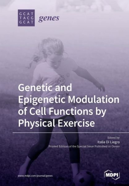 Cover for Italia Di Liegro · Genetic and Epigenetic Modulation of Cell Functions by Physical Exercise (Paperback Book) (2020)