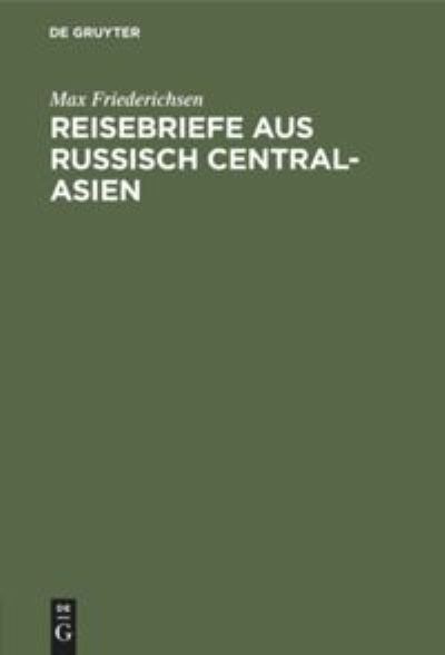 Cover for Max Friederichsen · Reisebriefe aus Russisch Central-Asien (Book) (1902)