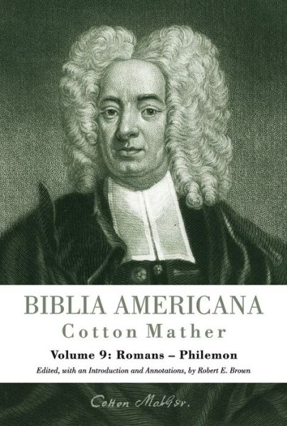 Cover for Cotton Mather · Biblia Americana: America's First Bible Commentary. A Synoptic Commentary on the Old and New Testaments. Volume 9: Romans - Philemon (Hardcover Book) (2018)