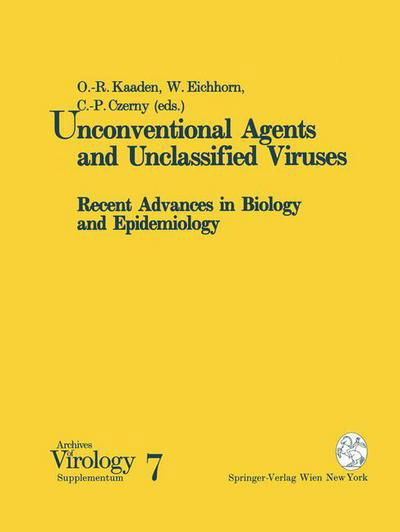 Unconventional Agents and Unclassified Viruses: Recent Advances in Biology and Epidemiology - Archives of Virology. Supplementa - O -r Kaaden - Bücher - Springer Verlag GmbH - 9783211824801 - 18. Oktober 1993