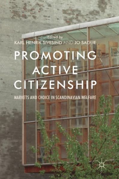 Karl Henrik Sivesind · Promoting Active Citizenship: Markets and Choice in Scandinavian Welfare (Hardcover Book) [1st ed. 2017 edition] (2017)