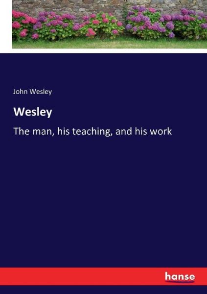 Cover for John Wesley · Wesley: The man, his teaching, and his work (Paperback Bog) (2017)