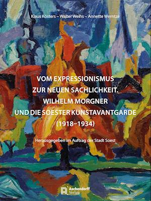 Cover for Klaus Kösters · Vom Expressionismus zur Neuen Sachlichkeit - Wilhelm Morgner (Paperback Book) (2021)