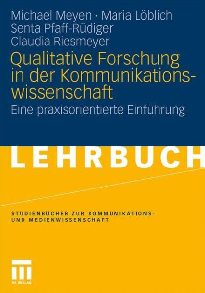 Cover for Michael Meyen · Qualitative Forschung in Der Kommunikationswissenschaft: Eine Praxisorientierte Einf hrung - Studienb Cher Zur Kommunikations- Und Medienwissenschaft (Paperback Book) [2011 edition] (2011)