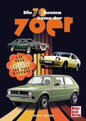 Cover for Walther Wuttke · Die 70 besten Autos der 70er (Book) (2024)