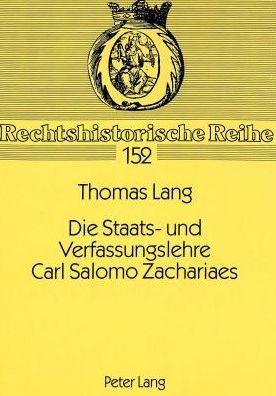 Cover for Thomas Lang · Die Staats- Und Verfassungslehre Carl Salomo Zachariaes - Rechtshistorische Reihe (Pocketbok) (1996)