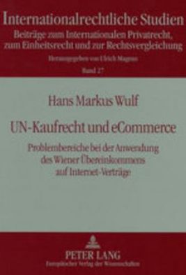 Cover for Hans Markus Wulf · Un-Kaufrecht Und Ecommerce: Problembereiche Bei Der Anwendung Des Wiener Uebereinkommens Auf Internet-Vertraege (Paperback Book) [German edition] (2003)
