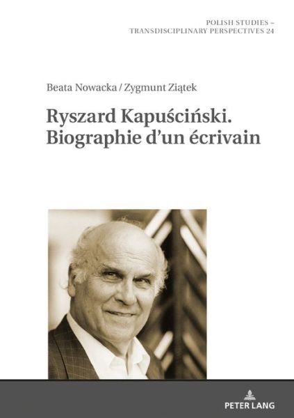 Cover for Zygmunt Ziatek · Ryszard Kapu&amp;#347; ci&amp;#324; ski. Biographie d'Un Ecrivain - Polish Studies - Transdisciplinary Perspectives (Innbunden bok) (2019)