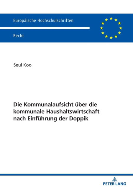 Cover for Seul Koo · Die Kommunalaufsicht Ueber Die Kommunale Haushaltswirtschaft Nach Einfuehrung Der Doppik : 6301 (Taschenbuch) (2022)