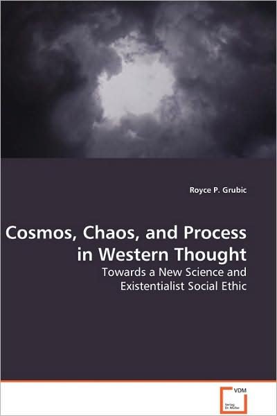 Cover for Royce P Grubic · Cosmos, Chaos, and Process in Western Thought (Paperback Book) (2009)