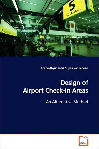 Cover for Ervina Ahyudanari · Design of Airport Check-in Areas: an Alternative Method (Paperback Bog) (2009)
