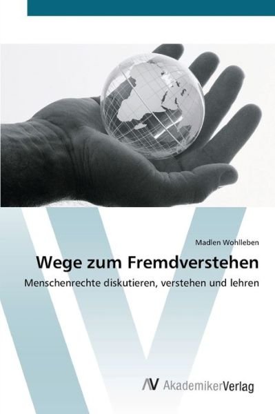 Wege zum Fremdverstehen - Wohlleben - Books -  - 9783639435801 - July 3, 2012