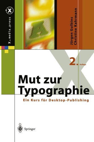 Cover for Jurgen Gulbins · Mut Zur Typographie: Ein Kurs Fur Desktop-Publishing - X.Media.Press (Taschenbuch) [2nd 2. Aufl. 2000. Softcover Reprint of the Origin edition] (2012)