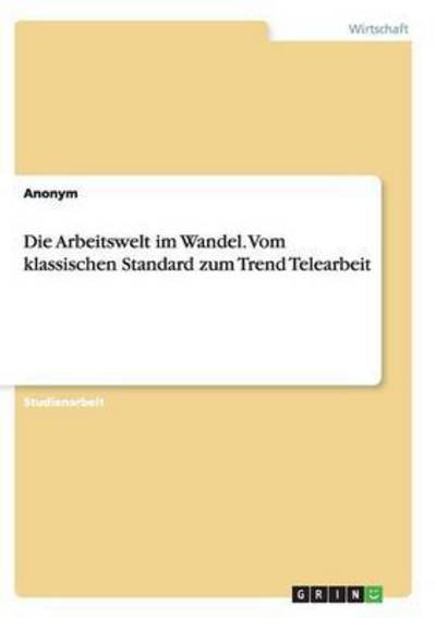 Cover for Anonym · Die Arbeitswelt im Wandel. Vom k (Bog) [German edition] (2014)