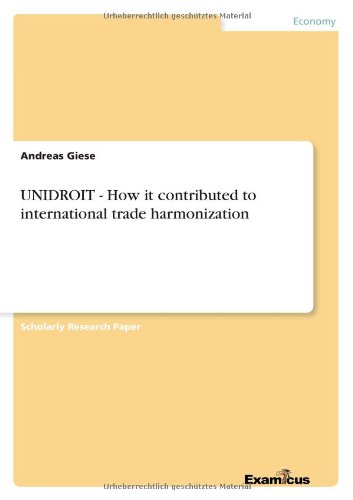 UNIDROIT - How it contributed to international trade harmonization - Andreas Giese - Books - Examicus Verlag - 9783656997801 - July 9, 2012