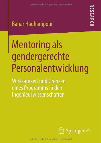 Cover for Bahar Haghanipour · Mentoring ALS Gendergerechte Personalentwicklung: Wirksamkeit Und Grenzen Eines Programms in Den Ingenieurwissenschaften (Taschenbuch) [2013 edition] (2013)