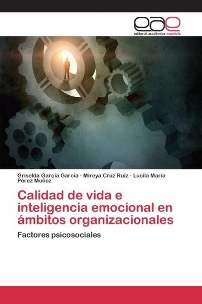 Cover for Garcia Garcia Griselda · Calidad De Vida E Inteligencia Emocional en Ambitos Organizacionales (Paperback Book) (2015)